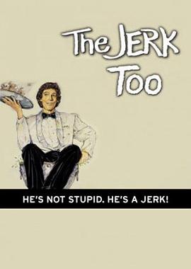 TheJerk,Too